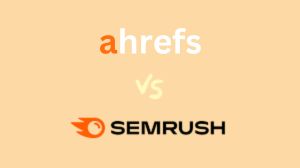 Ahrefs vs Semrush